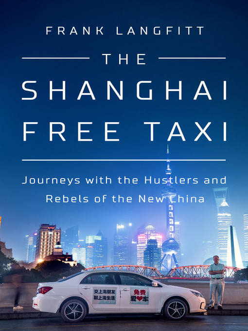 Title details for The Shanghai Free Taxi by Frank Langfitt - Available